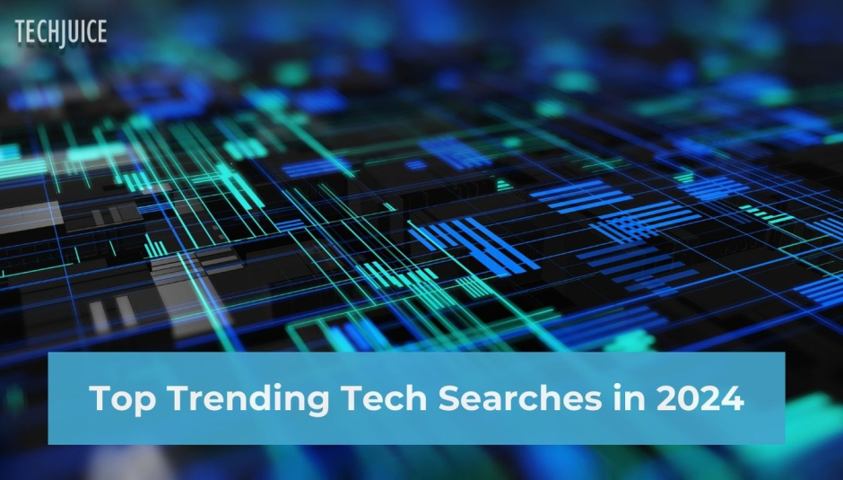 Whats Trending In Tech Top Searches Of 2024